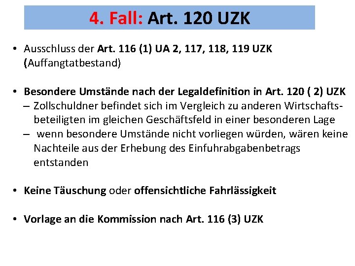 4. Fall: Art. 120 UZK • Ausschluss der Art. 116 (1) UA 2, 117,