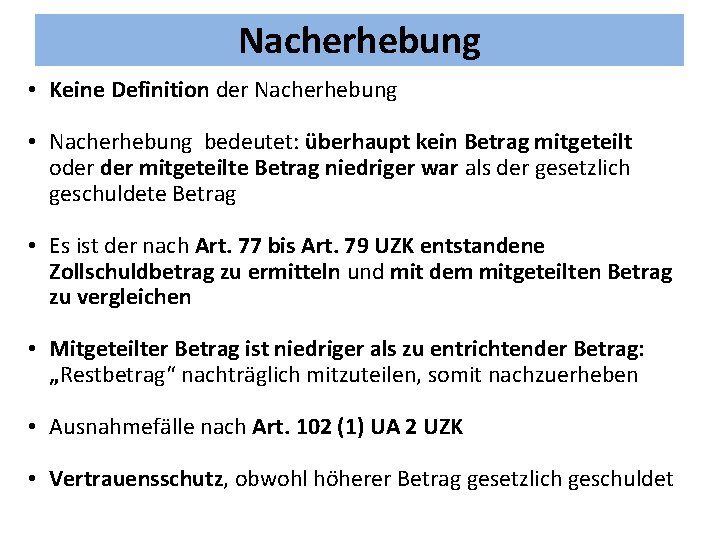 Nacherhebung • Keine Definition der Nacherhebung • Nacherhebung bedeutet: überhaupt kein Betrag mitgeteilt oder