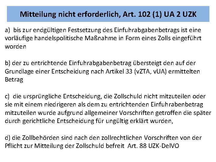 Mitteilung nicht erforderlich, Art. 102 (1) UA 2 UZK a) bis zur endgültigen Festsetzung