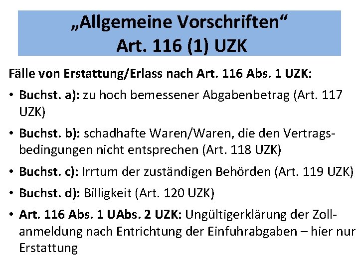 „Allgemeine Vorschriften“ Art. 116 (1) UZK Fälle von Erstattung/Erlass nach Art. 116 Abs. 1