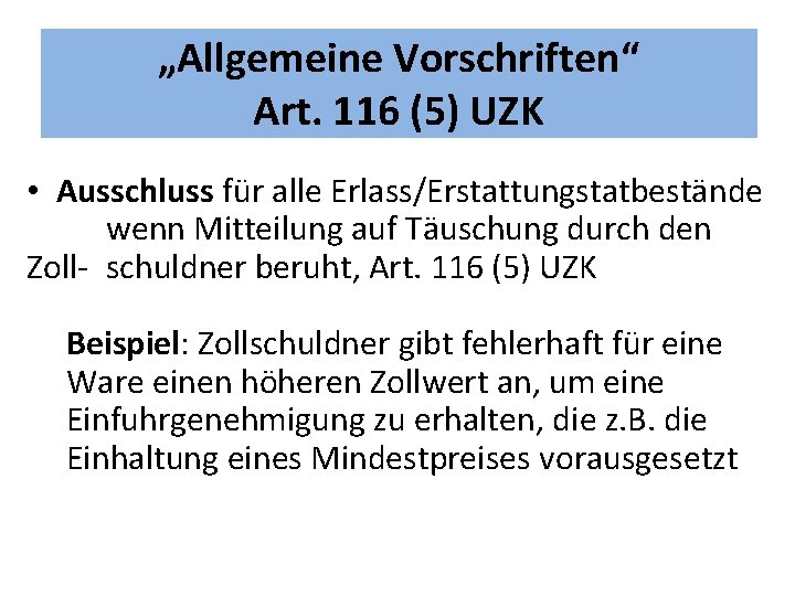 „Allgemeine Vorschriften“ Art. 116 (5) UZK • Ausschluss für alle Erlass/Erstattungstatbestände wenn Mitteilung auf