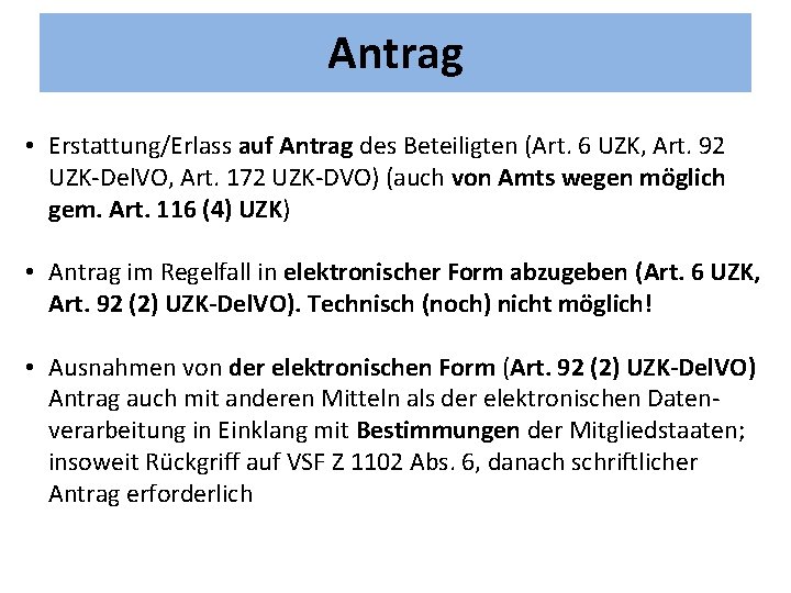 Antrag • Erstattung/Erlass auf Antrag des Beteiligten (Art. 6 UZK, Art. 92 UZK-Del. VO,