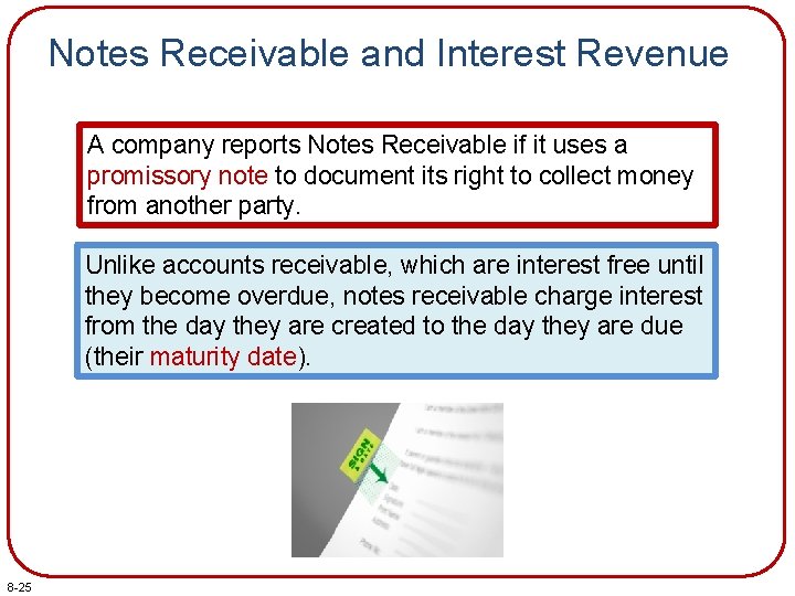 Notes Receivable and Interest Revenue A company reports Notes Receivable if it uses a