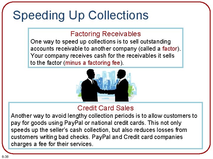 Speeding Up Collections Factoring Receivables One way to speed up collections is to sell