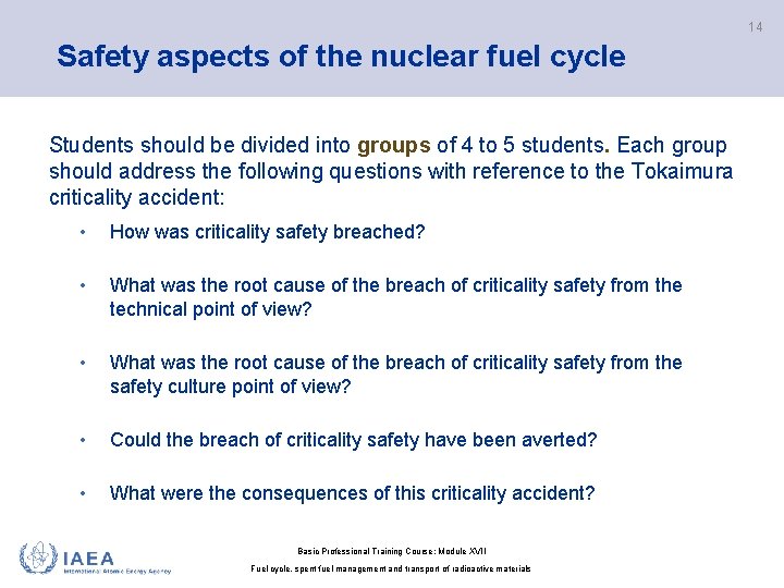 14 Safety aspects of the nuclear fuel cycle Students should be divided into groups