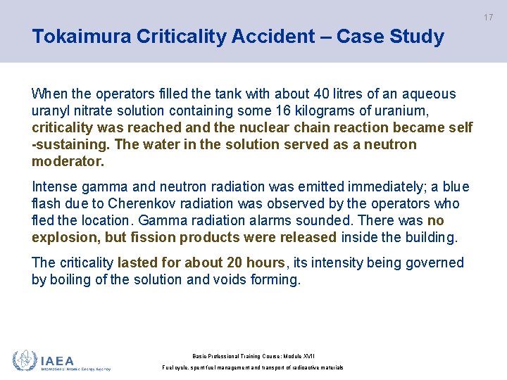 17 Tokaimura Criticality Accident – Case Study When the operators filled the tank with