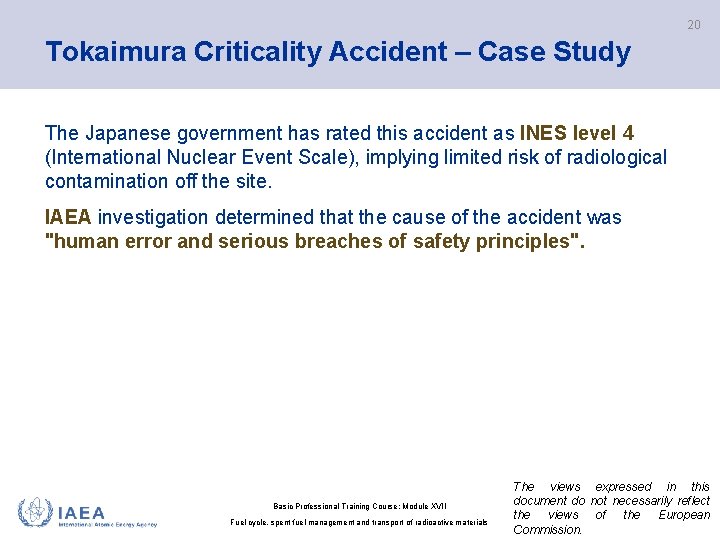 20 Tokaimura Criticality Accident – Case Study The Japanese government has rated this accident