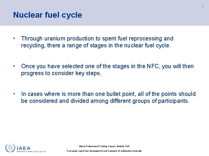 3 Nuclear fuel cycle • Through uranium production to spent fuel reprocessing and recycling,