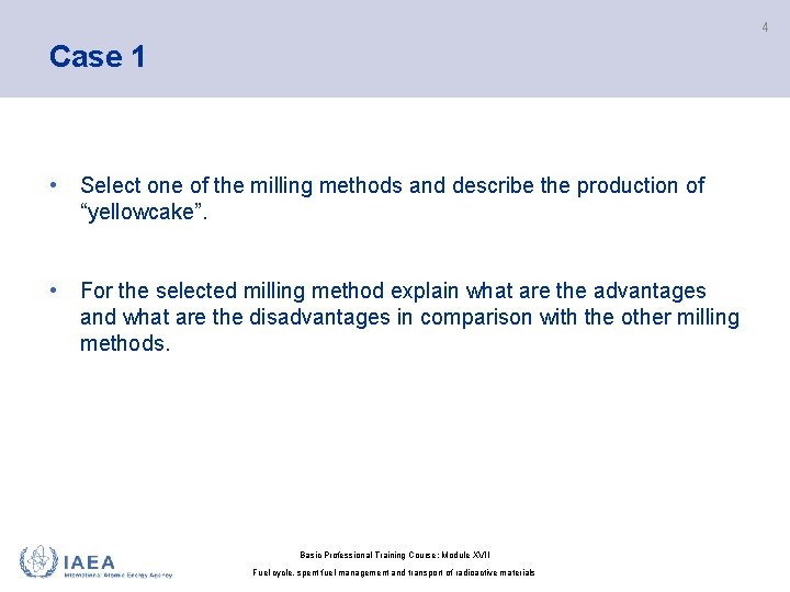4 Case 1 • Select one of the milling methods and describe the production