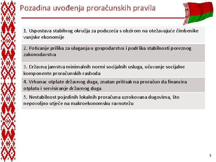 Pozadina uvođenja proračunskih pravila 1. Uspostava stabilnog okružja za poduzeća s obzirom na otežavajuće