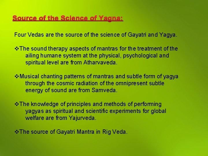 Source of the Science of Yagna: Four Vedas are the source of the science