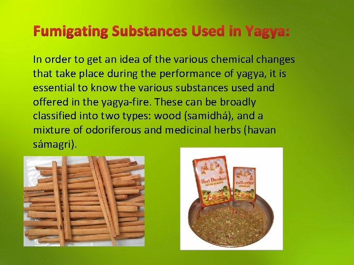 Fumigating Substances Used in Yagya: In order to get an idea of the various