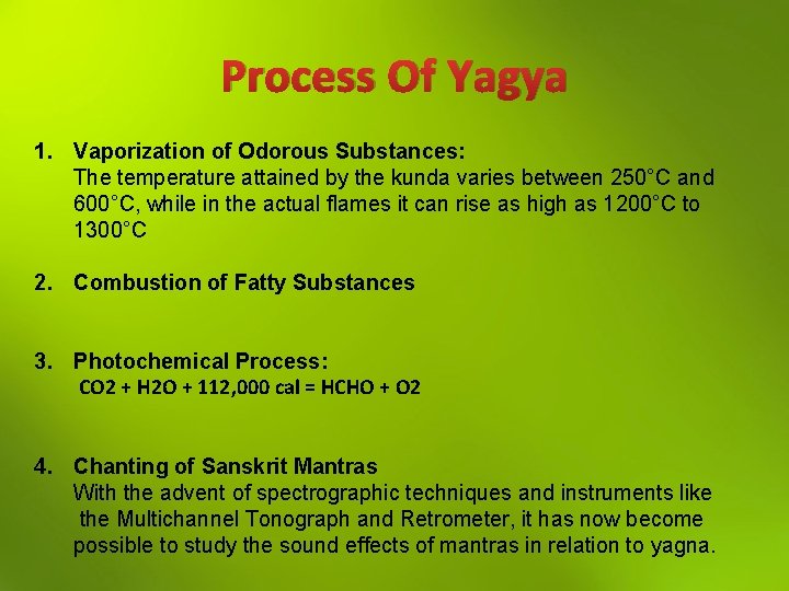 Process Of Yagya 1. Vaporization of Odorous Substances: The temperature attained by the kunda