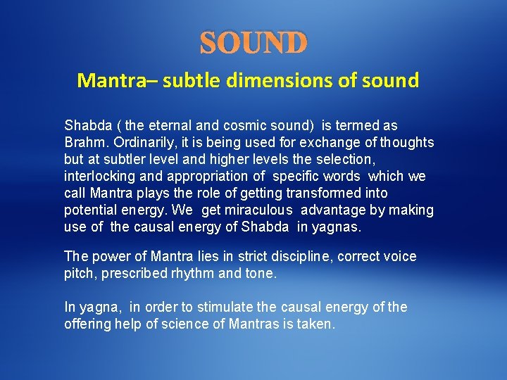 SOUND Mantra– subtle dimensions of sound Shabda ( the eternal and cosmic sound) is