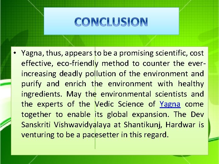  • Yagna, thus, appears to be a promising scientific, cost effective, eco-friendly method