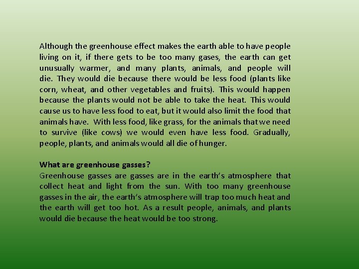 Although the greenhouse effect makes the earth able to have people living on it,