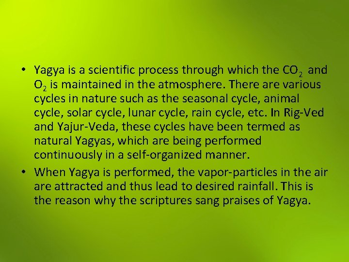  • Yagya is a scientific process through which the CO 2 and O