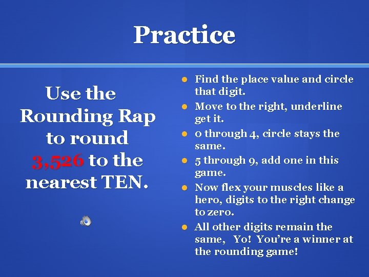 Practice Use the Rounding Rap to round 3, 526 to the nearest TEN. Find