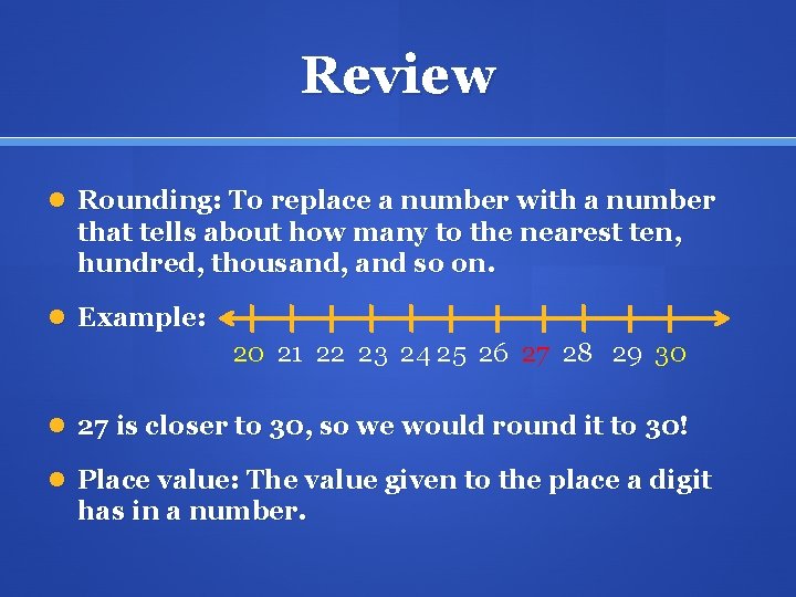 Review Rounding: To replace a number with a number that tells about how many