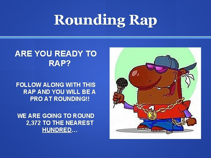 Rounding Rap ARE YOU READY TO RAP? FOLLOW ALONG WITH THIS RAP AND YOU