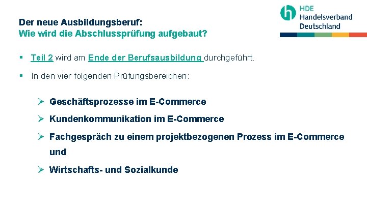 Der neue Ausbildungsberuf: Wie wird die Abschlussprüfung aufgebaut? § Teil 2 wird am Ende