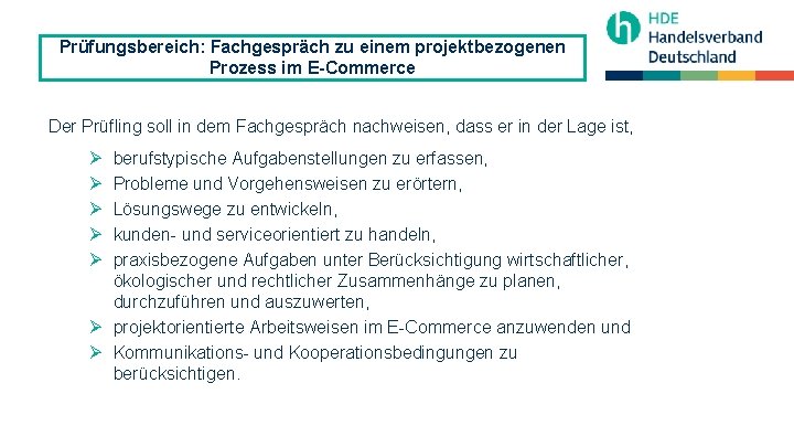 Prüfungsbereich: Fachgespräch zu einem projektbezogenen Prozess im E-Commerce Der Prüfling soll in dem Fachgespräch