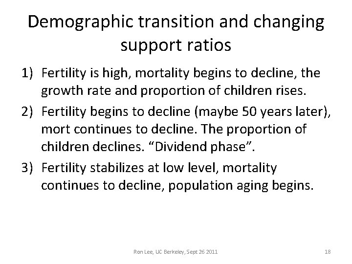 Demographic transition and changing support ratios 1) Fertility is high, mortality begins to decline, Demographic transition and changing support ratios 1) Fertility is high, mortality begins to decline,