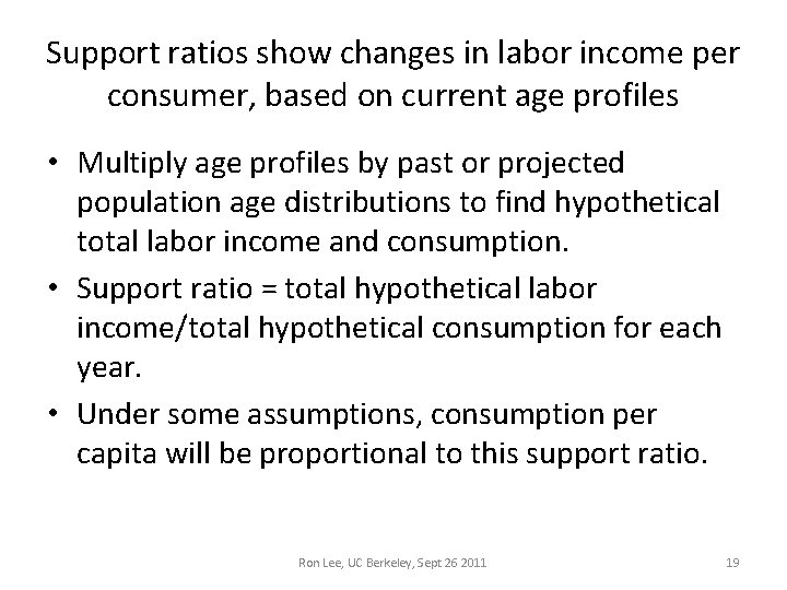 Support ratios show changes in labor income per consumer, based on current age profiles Support ratios show changes in labor income per consumer, based on current age profiles