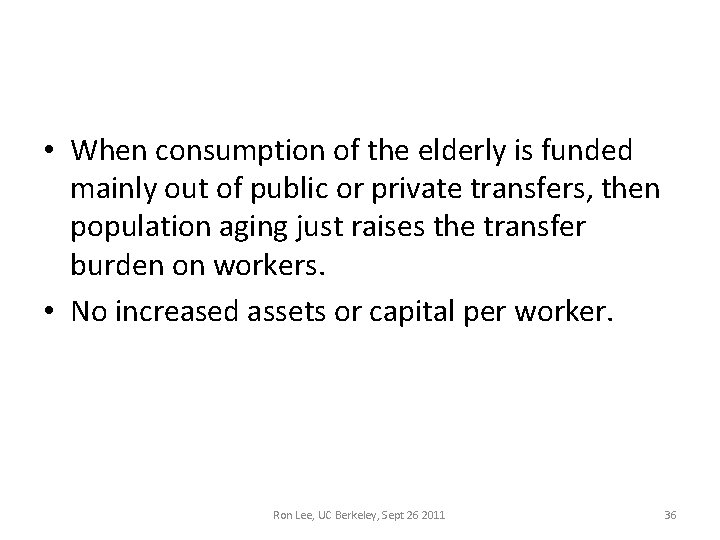 • When consumption of the elderly is funded mainly out of public or • When consumption of the elderly is funded mainly out of public or