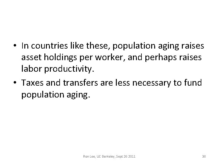 • In countries like these, population aging raises asset holdings per worker, and • In countries like these, population aging raises asset holdings per worker, and