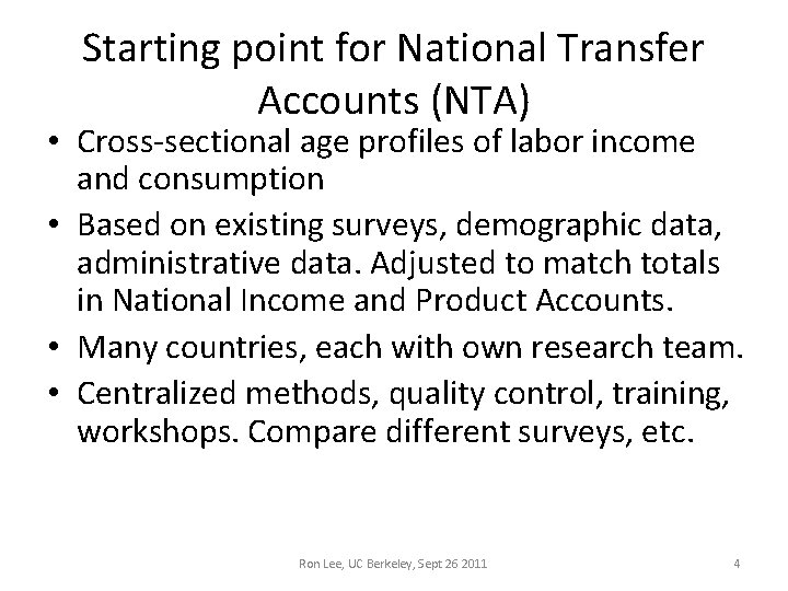 Starting point for National Transfer Accounts (NTA) • Cross-sectional age profiles of labor income Starting point for National Transfer Accounts (NTA) • Cross-sectional age profiles of labor income