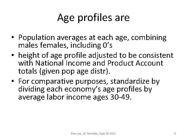 Age profiles are • Population averages at each age, combining males females, including 0’s Age profiles are • Population averages at each age, combining males females, including 0’s