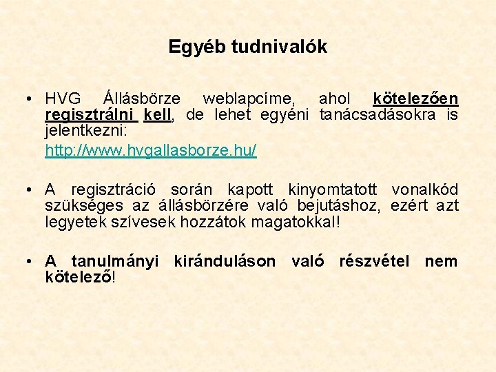 Egyéb tudnivalók • HVG Állásbörze weblapcíme, ahol kötelezően regisztrálni kell, de lehet egyéni tanácsadásokra