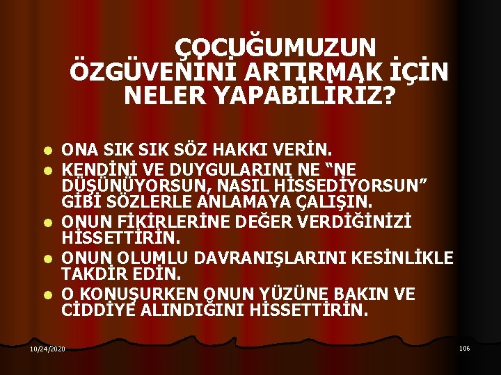 ÇOCUĞUMUZUN ÖZGÜVENİNİ ARTIRMAK İÇİN NELER YAPABİLİRİZ? l l l ONA SIK SÖZ HAKKI VERİN.