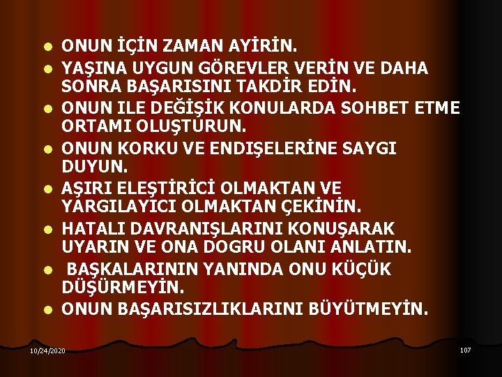 l l l l ONUN İÇİN ZAMAN AYİRİN. YAŞINA UYGUN GÖREVLER VERİN VE DAHA