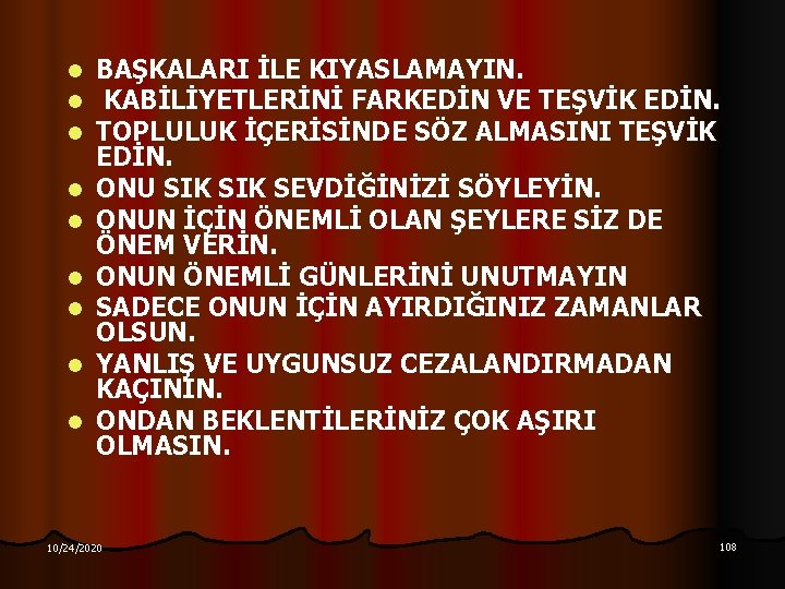 l l l l l BAŞKALARI İLE KIYASLAMAYIN. KABİLİYETLERİNİ FARKEDİN VE TEŞVİK EDİN. TOPLULUK