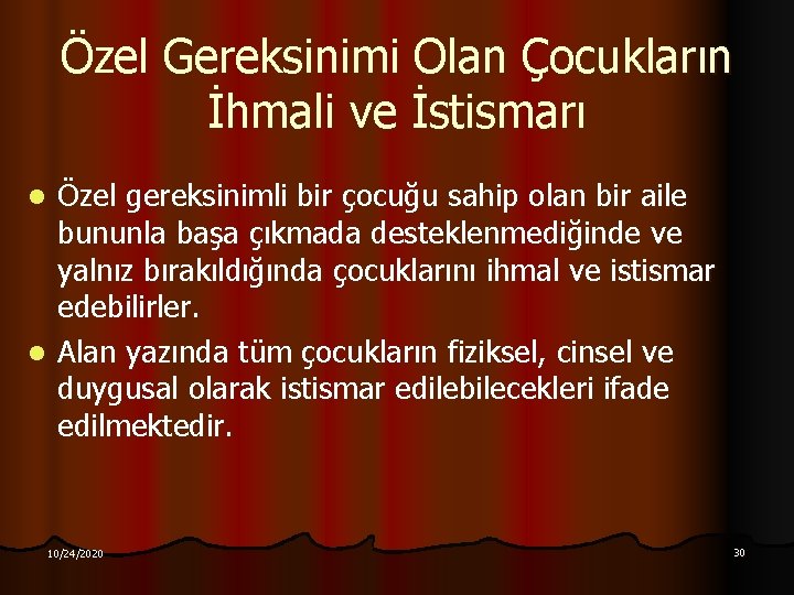 Özel Gereksinimi Olan Çocukların İhmali ve İstismarı Özel gereksinimli bir çocuğu sahip olan bir