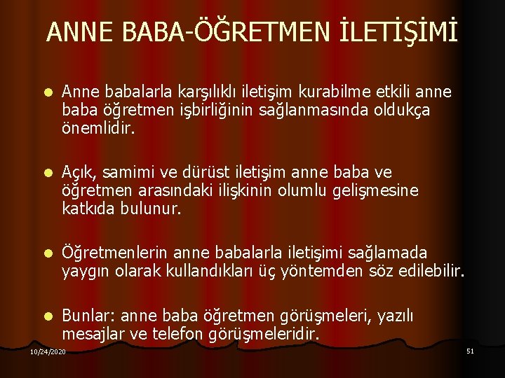 ANNE BABA-ÖĞRETMEN İLETİŞİMİ l Anne babalarla karşılıklı iletişim kurabilme etkili anne baba öğretmen işbirliğinin