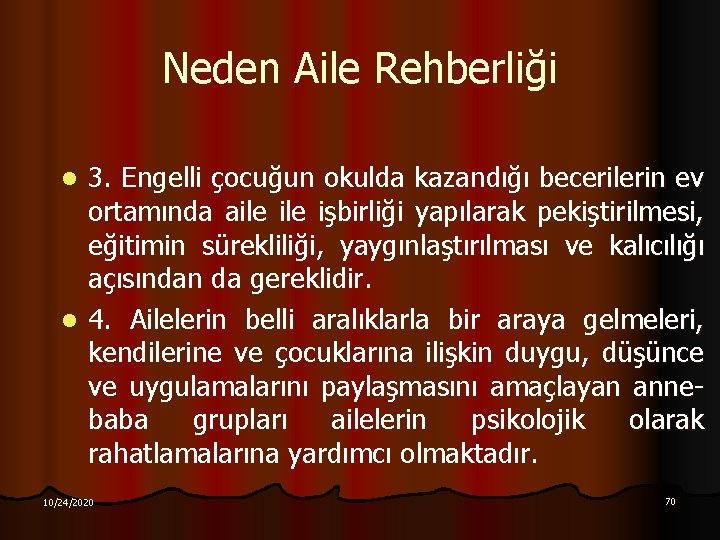 Neden Aile Rehberliği 3. Engelli çocuğun okulda kazandığı becerilerin ev ortamında aile işbirliği yapılarak