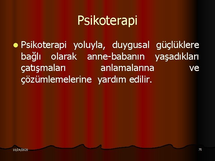 Psikoterapi l Psikoterapi yoluyla, duygusal güçlüklere bağlı olarak anne-babanın yaşadıkları çatışmaları anlamalarına ve çözümlemelerine