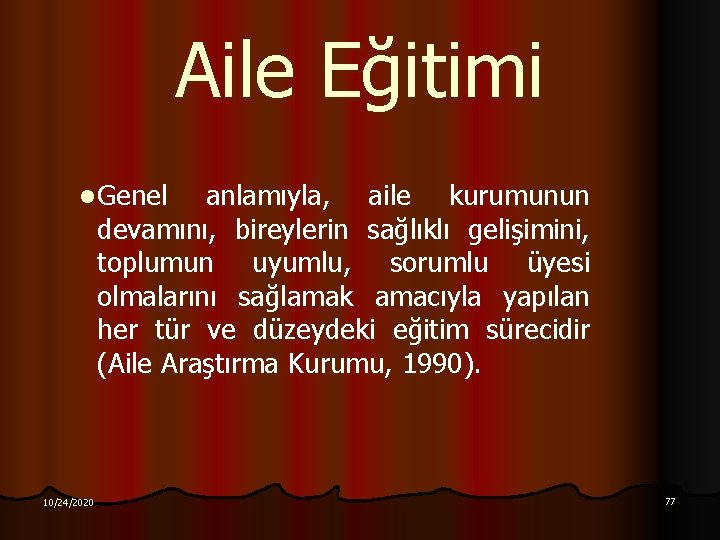 Aile Eğitimi l Genel anlamıyla, aile kurumunun devamını, bireylerin sağlıklı gelişimini, toplumun uyumlu, sorumlu