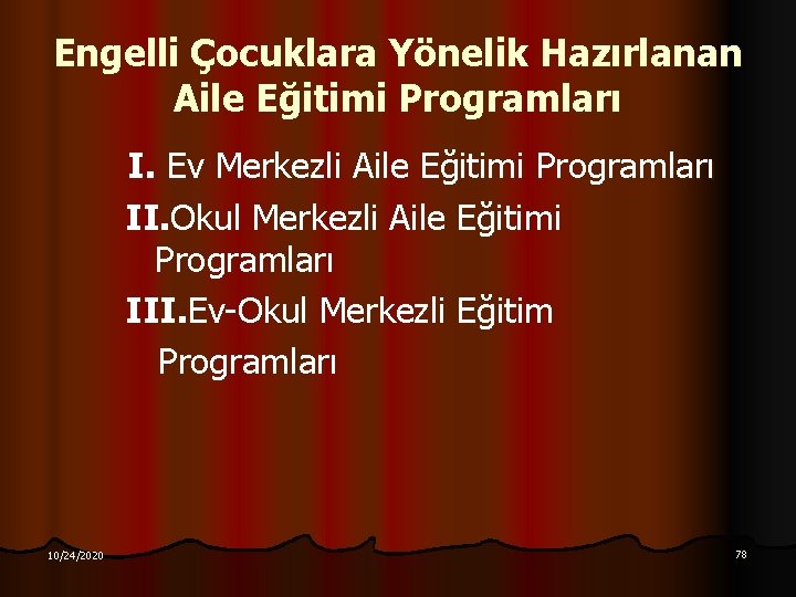 Engelli Çocuklara Yönelik Hazırlanan Aile Eğitimi Programları I. Ev Merkezli Aile Eğitimi Programları II.