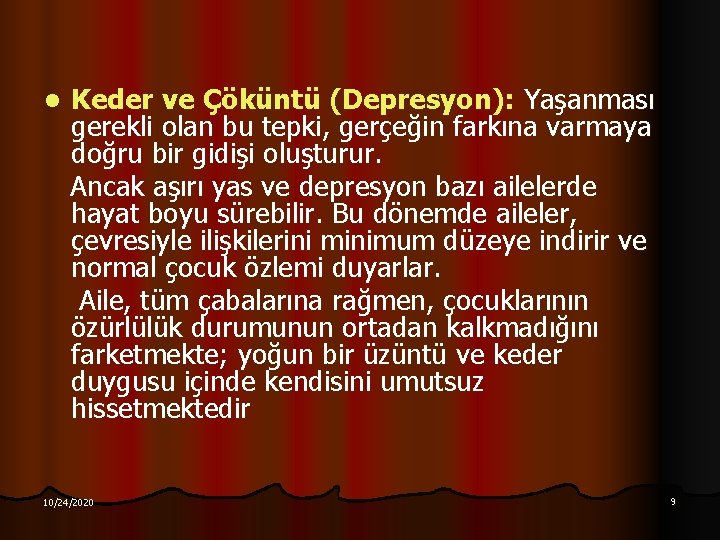 l Keder ve Çöküntü (Depresyon): Yaşanması gerekli olan bu tepki, gerçeğin farkına varmaya doğru