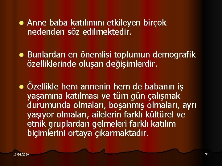 l Anne baba katılımını etkileyen birçok nedenden söz edilmektedir. l Bunlardan en önemlisi toplumun