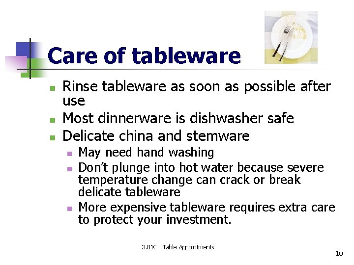 Care of tableware n n n Rinse tableware as soon as possible after use