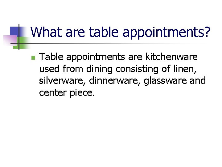 What are table appointments? n Table appointments are kitchenware used from dining consisting of