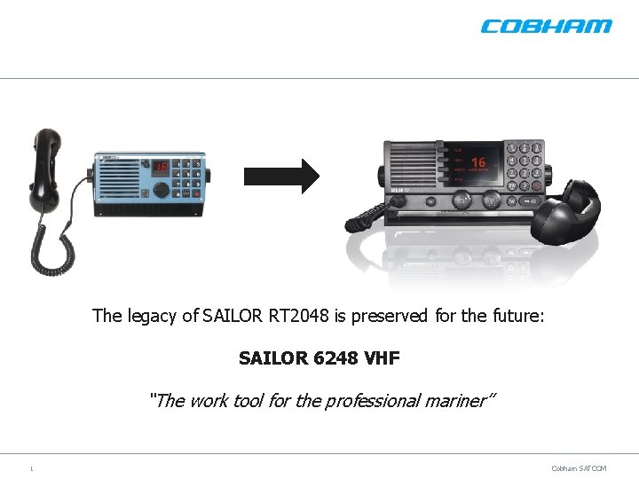 The legacy of SAILOR RT 2048 is preserved for the future: SAILOR 6248 VHF