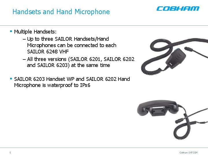 Handsets and Hand Microphone • Multiple Handsets: – Up to three SAILOR Handsets/Hand Microphones