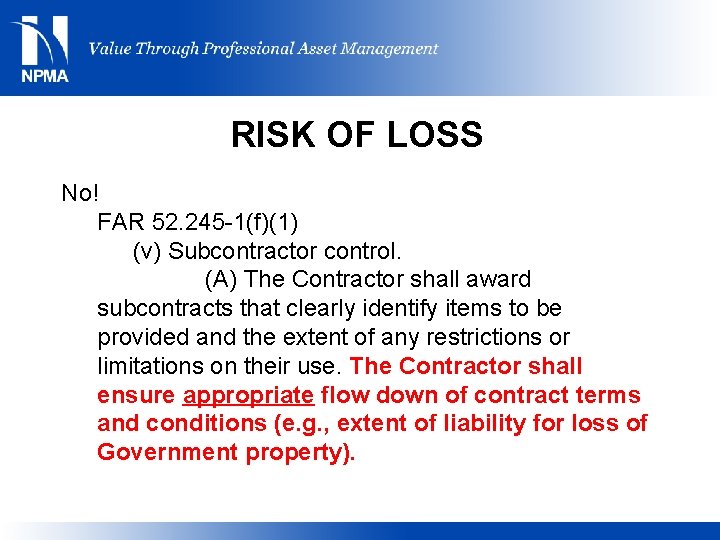 RISK OF LOSS No! FAR 52. 245 -1(f)(1) (v) Subcontractor control. (A) The Contractor