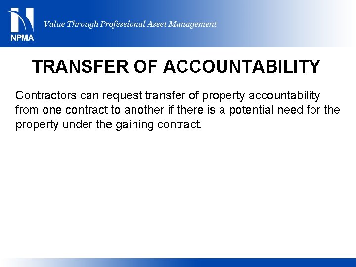 TRANSFER OF ACCOUNTABILITY Contractors can request transfer of property accountability from one contract to